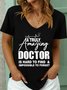 Lilicloth X Y A Truly Amazing Doctor Is Hard To Find Impossible To Forget Women's V Neck T-Shirt