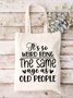 Women's Funny Word Its Weird Being Same Age As Old People Casual Text Letters  Shopping Tote