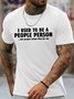 Men's I Use To Be A People Person But People Ruined Than Foe Me Funny Graphic Printing Text Letters Casual Cotton T-Shirt