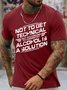 Men's Not To Get Technical But According To Chemistry Alcohol Is A Solution Funny Graphic Printing Casual Loose Crew Neck Cotton T-Shirt