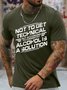 Men's Not To Get Technical But According To Chemistry Alcohol Is A Solution Funny Graphic Printing Casual Loose Crew Neck Cotton T-Shirt