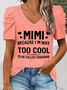 Women's MIMI Because I'M Way Too Cool To Be Called Grandma Funny V Neck Bubble sleeves Casual T-Shirt