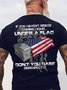 Men's If You Haven't Risked Coming Home Under A Flag Don' t You Dare Disrespect It Funny Graphic Printing Casual Text Letters Loose T-Shirt