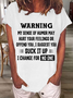 Women's Funny Word Warning My Sence Of Humor May Hurt Your Feelings Or Offten You I Suggest You Suck It Up I Change For No One Casual Loose T-Shirt