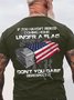 Men's If You Haven't Risked Coming Home Under A Flag Don' t You Dare Disrespect It Funny Graphic Printing Casual Text Letters Loose T-Shirt