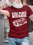 Men's Still Plays With Blocks Funny Car Lover Graphic Printing Cotton Crew Neck Text Letters Casual T-Shirt
