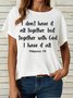 Women's I don’t have it all together but together with god I have it all Casual Crew Neck T-Shirt