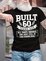 Men's Built 60 Years Ago All Parts Original And Most Still In Good Working Order Funny Graphic Printing Casual Loose Cotton Text Letters T-Shirt