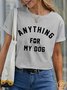 Lilicloth X Funnpaw Women's Anything For My Dog Pet Matching T-Shirt