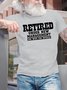Men's Retired Under New Management See Wife For Details Funny Graphic Printing Cotton Loose Text Letters Casual T-Shirt