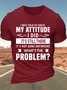 Men’s I Was Told To Check My Attitude Regular Fit Casual T-Shirt