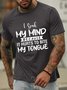 Lilicloth X Y I Speak My Mind Because It Hurts To Bite My Tongue Men’s Text Letters Casual T-Shirt