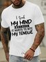 Lilicloth X Y I Speak My Mind Because It Hurts To Bite My Tongue Men’s Text Letters Casual T-Shirt