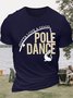 Men's Gotta Love A Good Pole Dance Funny Fishing Graphic Printing gift for Father's Day Cotton Text Letters Casual T-Shirt