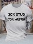 Men's 30%Stud 70%Muffin Funny Graphic Printing Loose Text Letters Casual Cotton T-Shirt