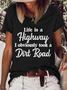 Women';s Funny Word Life Is A Highway I Obviously Took A Dirt Road Loose Casual T-Shirt