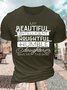 My Beautiful Intelligent Thoughtful Humble Daughter Gave Me This Shirt Crew Neck Cotton Casual Text Letters T-Shirt