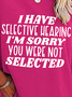 Women's I Have Selective Hearing I'm Sorry You Were Not Selected Cotton Casual T-Shirt