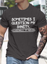 Men's Sometimes I Question My Sanity Occasionally It Replies Funny Graphic Printing Text Letters Casual Cotton T-Shirt
