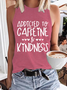 Women’s Addicted to Coffee and Kindness Text Letters Casual Tank Top