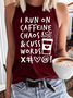 Women's Funny Coffee Quote I Run on Caffeine Chaos and Cuss Words  Crew Neck Tank Top