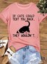 Women's Cotton Cat Lover If Cats Could Text You Back They Wouldn’t Casual Crew Neck  T-Shirt