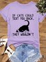 Women's Cotton Cat Lover If Cats Could Text You Back They Wouldn’t Casual Crew Neck  T-Shirt