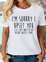 Women's Cotton  Funny I'm Sorry I Upset You, I'll Try Not to Be Right Next Time Casual Letters T-Shirt