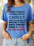 Women’s I Want To Be So Full Of Christ That If A Mosquito Bites Me It Flies Singing There Is Power In The Blood Casual Cotton T-Shirt