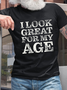 Men’s Funny Word I Look Great For My Age Cotton  T-Shirt