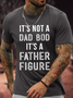 Men's It's Not A Dad Bod It'S A Father Figure Funny Graphic Printing Father's Day Gift Text Letters Cotton Casual T-Shirt