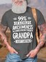 Men's 99% Of A Child'S Awesomeness Comes From Their Grandpa Just Saying Funny Graphic Printing Father's Day Gift Casual Text Letters Cotton T-Shirt