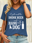 Women’s I Just Want To Drink Beer And Hang With My Dog Cotton Casual V Neck T-Shirt