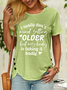 Women’s I Really Don’t Mind Getting Older But My Body Is Taking It Badly Casual Cotton Text Letters T-Shirt