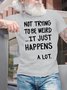 Men's Not Trying To Be Weird It Just Happens A Lot Funny Graphic Printing Crew Neck Text Letters Casual Cotton T-Shirt