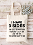 Women's I Have 3 Sides Print 16Oz Canvas Shopping Tote