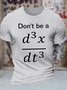 Men's Don't be a Jerk,Calculus,Don't be a d3x/dt3 Funny Graphic Printing Casual Crew Neck Loose Cotton T-Shirt