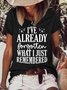 Women's I've Already Forgotten What I Just Remembered Letters Crew Neck Casual T-Shirt