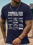 Men's Things I Do In My Spare Time Drive Cars Research Cars Take Care Of My Car Funny Graphic Printing Text Letters Loose Cotton Casual T-Shirt