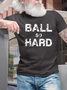 Men’s Ball So Hard Funny Text Letters Casual Cotton T-Shirt