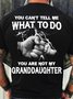 Men's Cotton You Can not Tell Me What To Do You are Not My Granddaughter T-Shirt