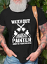 Men's Watch Out! Exhausted Painter Annoy At Your Own Risk Casual Crew Neck T-Shirt
