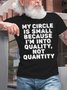 Men's Cotton My Circle Is Small Because I'm Into Quality Not Quantity Casual T-Shirt
