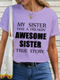 Women's Funny Shirt Cotton My Sister Has A Freakin' Awesome Sister True Story T-Shirt