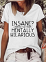 Women‘s Funny Insane? I Prefer The Term Mentally Hilarious Text Letters Crew Neck Loose Casual T-Shirt