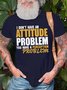 Men's Funny I Don't Have An Attitude Problem You Have A Perception Problem Graphic Printing Cotton Casual T-Shirt