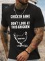 Men's Funny Chicken Game Don'T Look At This Chicken Game Over Graphic Printing Loose Casual Cotton T-Shirt