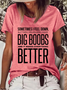 Women's Funny Word Big Boobs Better Loose Casual Crew Neck T-Shirt