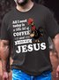 Men's All I Need Today Is A Little Bit Of Coffee And A Whole Lot Of Jesus Funny Graphic Printing Crew Neck Cotton Text Letters Casual T-Shirt