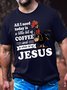 Men's All I Need Today Is A Little Bit Of Coffee And A Whole Lot Of Jesus Funny Graphic Printing Crew Neck Cotton Text Letters Casual T-Shirt